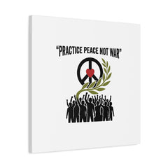 Practice Peace Not War Canvas | Anti-War, Peace Protest Art