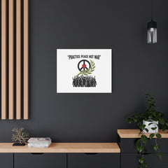 Practice Peace Not War Canvas | Anti-War, Peace Protest Art