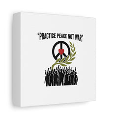 Practice Peace Not War Canvas | Anti-War, Peace Protest Art