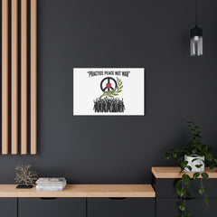 Practice Peace Not War Canvas | Anti-War, Peace Protest Art