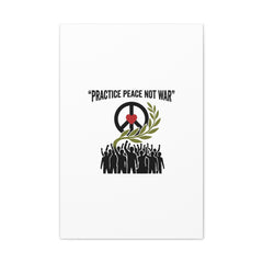Practice Peace Not War Canvas | Anti-War, Peace Protest Art