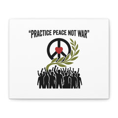 Practice Peace Not War Canvas | Anti-War, Peace Protest Art