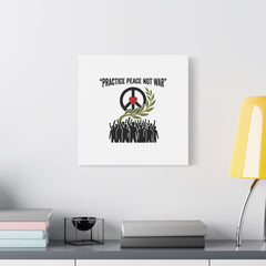Practice Peace Not War Canvas | Anti-War, Peace Protest Art