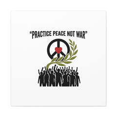 Practice Peace Not War Canvas | Anti-War, Peace Protest Art