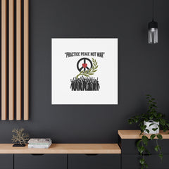 Practice Peace Not War Canvas | Anti-War, Peace Protest Art