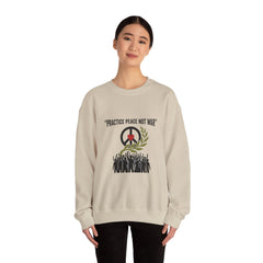 Practice Peace Not War Sweatshirt | anti-war, peace, solidarity
