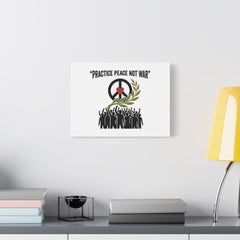 Practice Peace Not War Canvas | Anti-War, Peace Protest Art