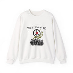 Practice Peace Not War Sweatshirt | anti-war, peace, solidarity