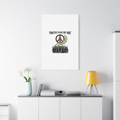 Practice Peace Not War Canvas | Anti-War, Peace Protest Art