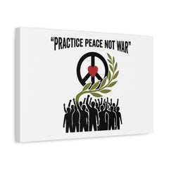 Practice Peace Not War Canvas | Anti-War, Peace Protest Art