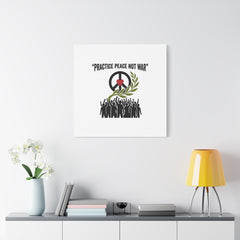 Practice Peace Not War Canvas | Anti-War, Peace Protest Art