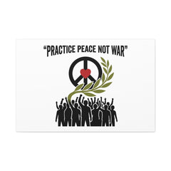 Practice Peace Not War Canvas | Anti-War, Peace Protest Art