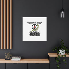 Practice Peace Not War Canvas | Anti-War, Peace Protest Art