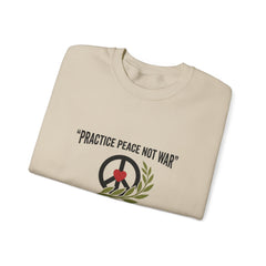 Practice Peace Not War Sweatshirt | anti-war, peace, solidarity