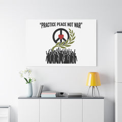 Practice Peace Not War Canvas | Anti-War, Peace Protest Art