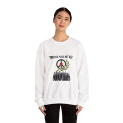 Practice Peace Not War Sweatshirt | anti-war, peace, solidarity
