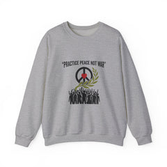Practice Peace Not War Sweatshirt | anti-war, peace, solidarity