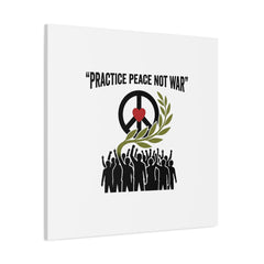 Practice Peace Not War Canvas | Anti-War, Peace Protest Art