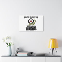 Practice Peace Not War Canvas | Anti-War, Peace Protest Art