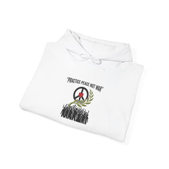 Practice Peace Not War Hoodie | anti-war, peace, solidarity