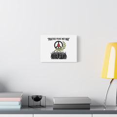 Practice Peace Not War Canvas | Anti-War, Peace Protest Art