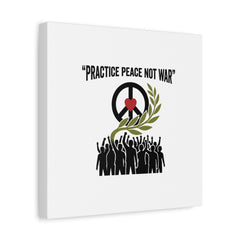 Practice Peace Not War Canvas | Anti-War, Peace Protest Art