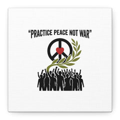 Practice Peace Not War Canvas | Anti-War, Peace Protest Art